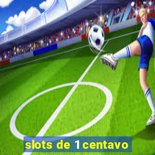 slots de 1 centavo